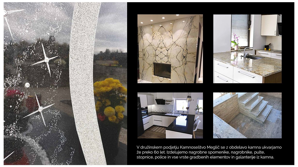 Kamnoseštvo Meglič - V družinskem podjetju Kamnoseštvo Meglič se z obdelavo kamna ukvarjamo že preko 60 let. Izdelujemo nagrobne spomenike, nagrobnike, pulte, stopnice, police in vse vrste gradbenih elementov in galanterije iz kamna